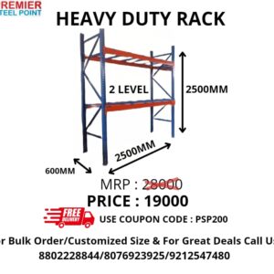 HEAVY DUTY RACK SIZE 600 MMx2500 MMx2500 MM (POWDER COATED) HAVING 2 LEVELS