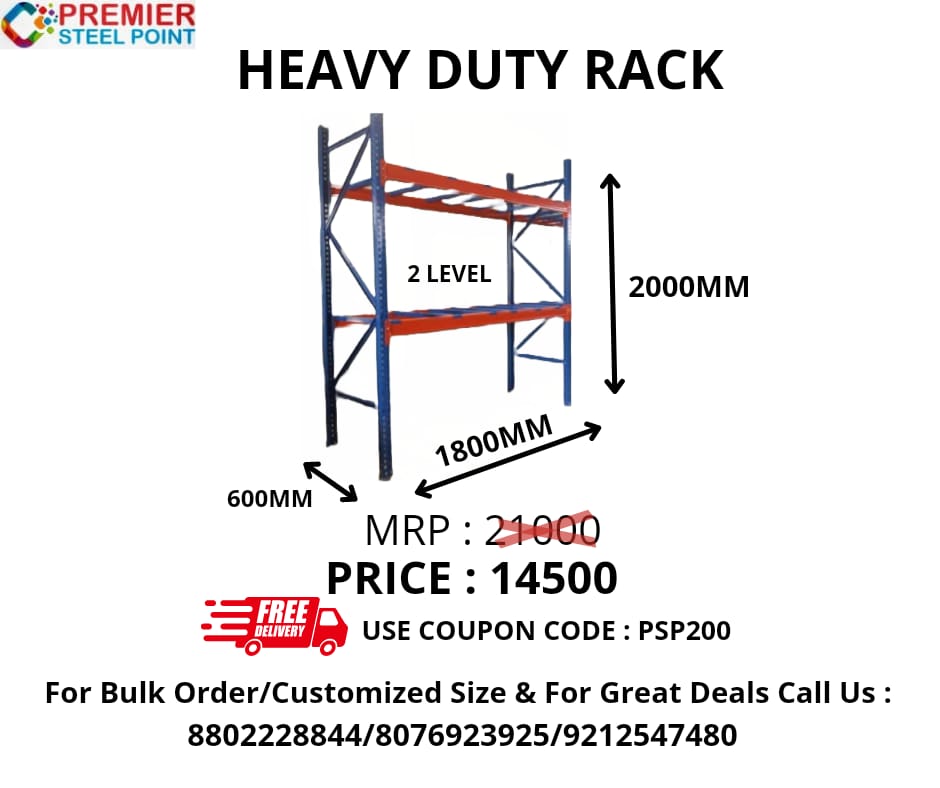HEAVY DUTY RACK SIZE 600 MMx1800MMx2000MM (POWDER COATED) HAVING 2 LEVELS USE COUPON CODE : PSP200 FOR EXTRA DISCOUNT